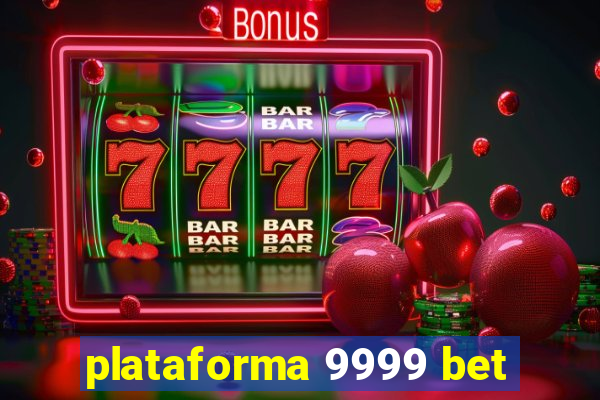 plataforma 9999 bet